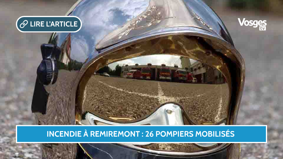 Incendie à Remiremont : 26 pompiers mobilisés rue du Rang Sénéchal