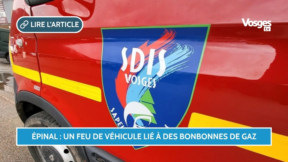 Épinal : un feu de véhicule lié à des bonbonnes de gaz