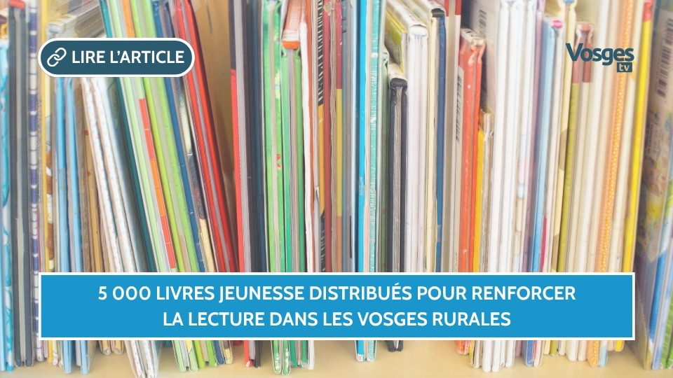 5 000 livres jeunesse distribués pour renforcer la lecture dans les Vosges rurales