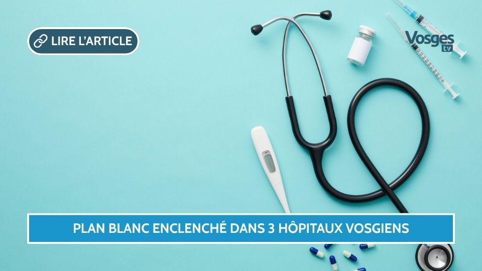 Plan blanc enclenché dans 3 hôpitaux vosgiens