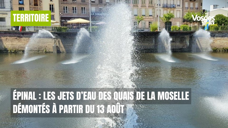Épinal : les jets d’eau des quais de la Moselle démontés à partir du 13 août