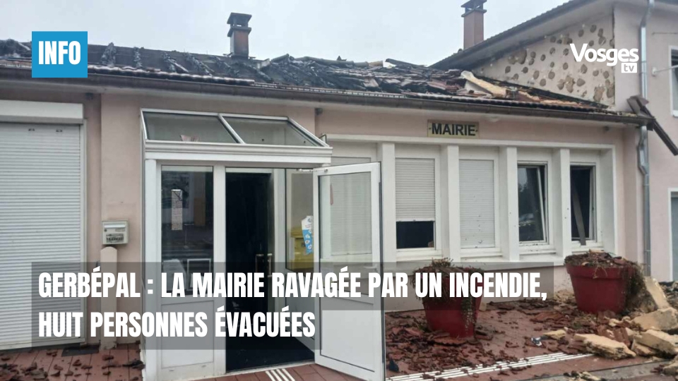 Gerbépal : la mairie ravagée par un incendie, huit personnes évacuées